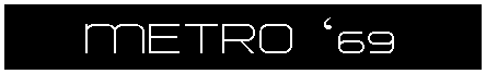 Text Box:    METRO �69