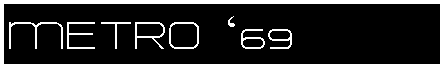 Text Box: METRO �69