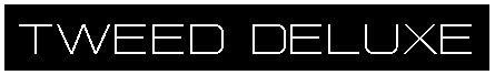 Text Box: TWEED DELUXE