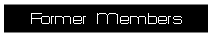 Text Box: Former Members