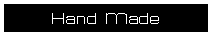 Text Box: Hand Made